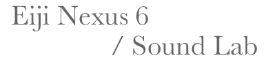 EGS Sound Lab / Site Eiji Nexus 6